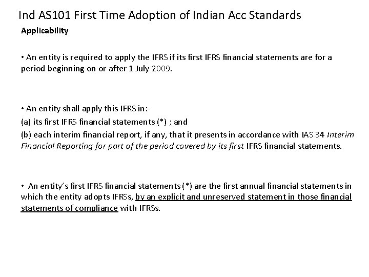 Ind AS 101 First Time Adoption of Indian Acc Standards Applicability • An entity