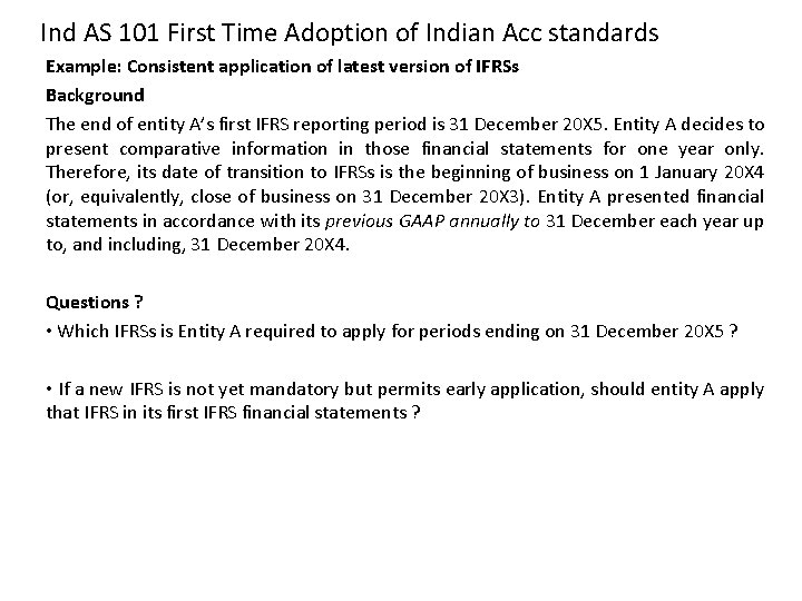 Ind AS 101 First Time Adoption of Indian Acc standards Example: Consistent application of