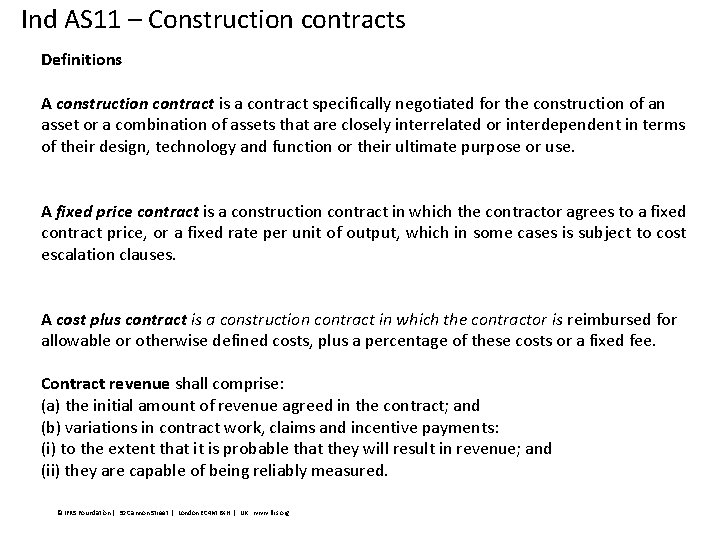 Ind AS 11 – Construction contracts Definitions A construction contract is a contract specifically