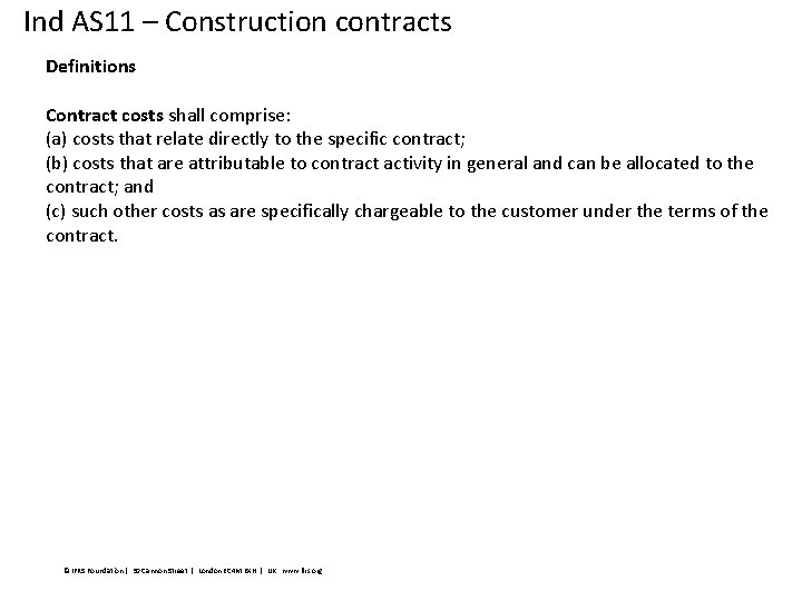 Ind AS 11 – Construction contracts Definitions Contract costs shall comprise: (a) costs that