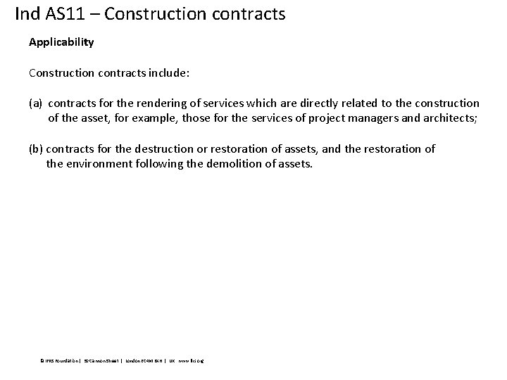 Ind AS 11 – Construction contracts Applicability Construction contracts include: (a) contracts for the
