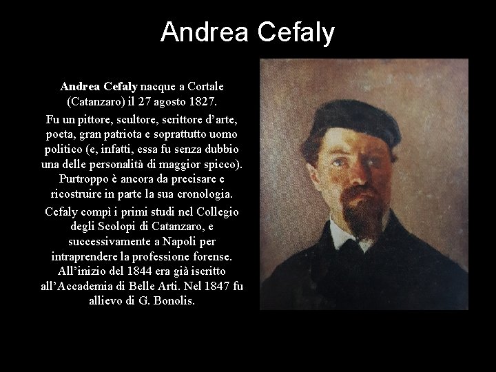 Andrea Cefaly nacque a Cortale (Catanzaro) il 27 agosto 1827. Fu un pittore, scultore,