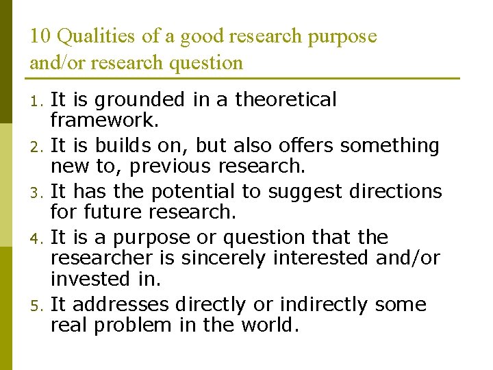 10 Qualities of a good research purpose and/or research question 1. 2. 3. 4.