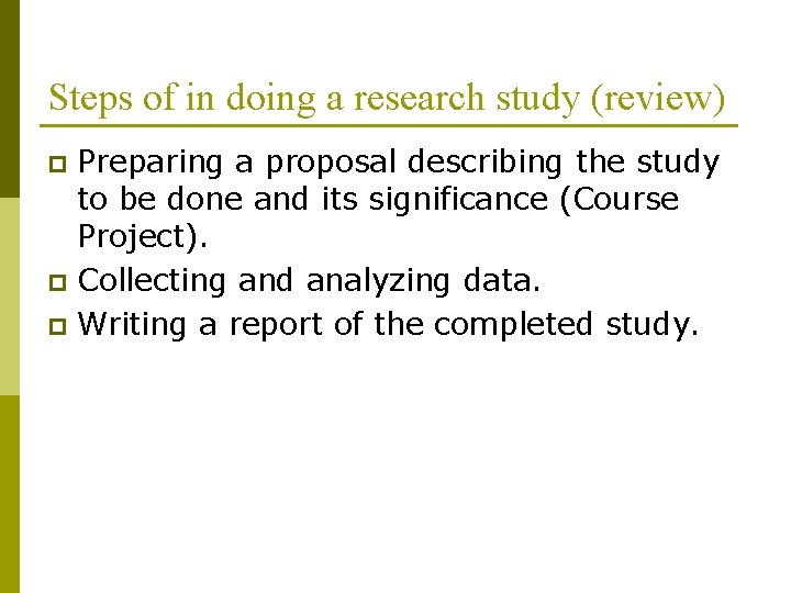 Steps of in doing a research study (review) Preparing a proposal describing the study