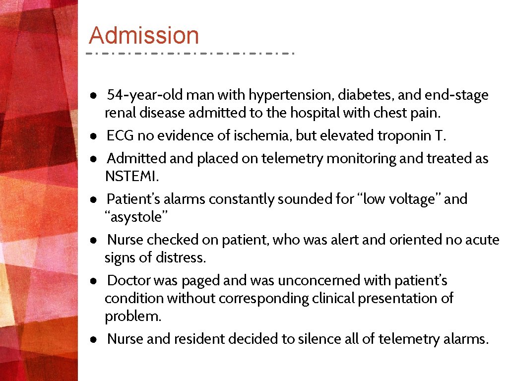 Admission ● 54 -year-old man with hypertension, diabetes, and end-stage renal disease admitted to