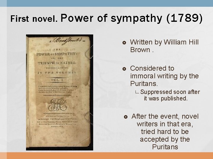 First novel. Power of sympathy (1789) Written by William Hill Brown. Considered to immoral