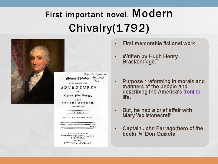 First important novel. Modern Chivalry(1792) • First memorable fictional work. • Written by Hugh