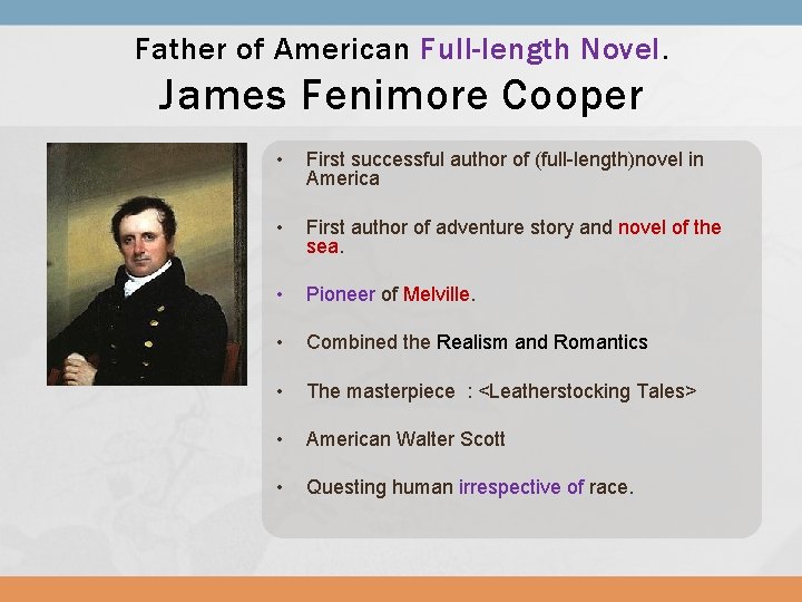 Father of American Full-length Novel. James Fenimore Cooper • First successful author of (full-length)novel