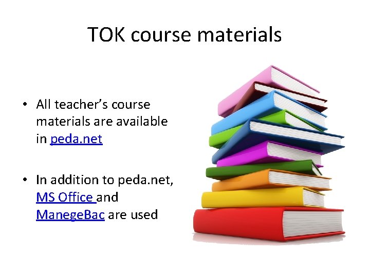 TOK course materials • All teacher’s course materials are available in peda. net •