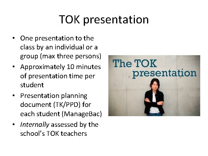 TOK presentation • One presentation to the class by an individual or a group