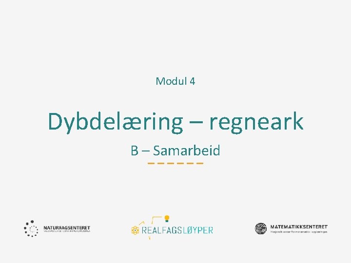 Modul 4 Dybdelæring – regneark B – Samarbeid 