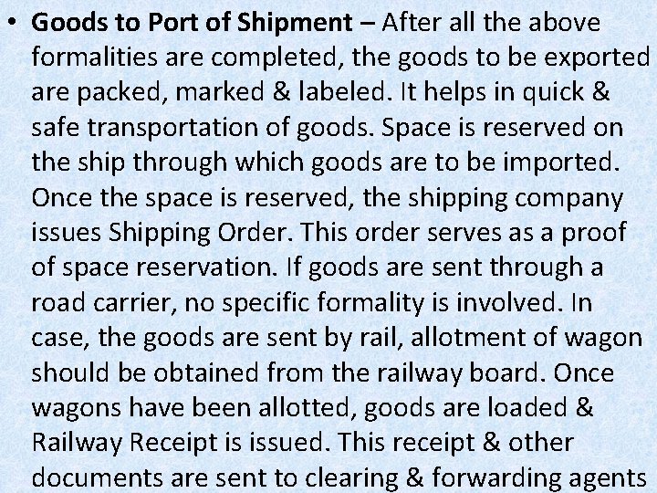  • Goods to Port of Shipment – After all the above formalities are