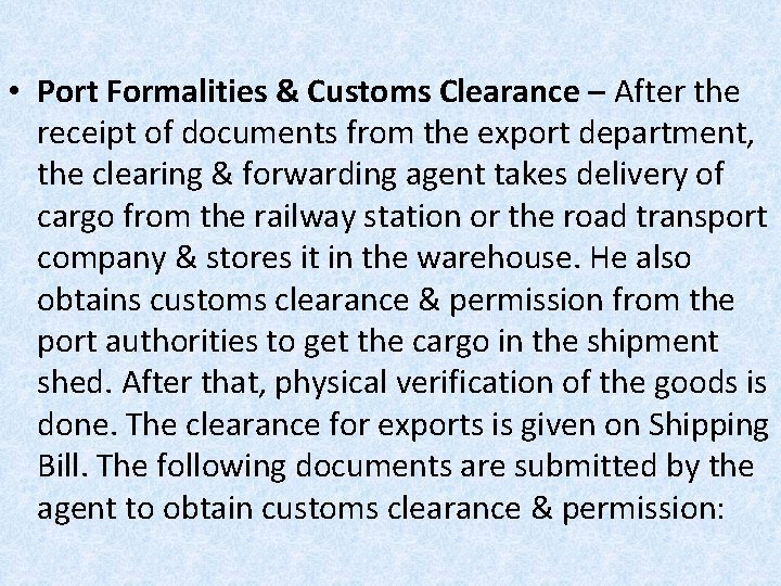  • Port Formalities & Customs Clearance – After the receipt of documents from