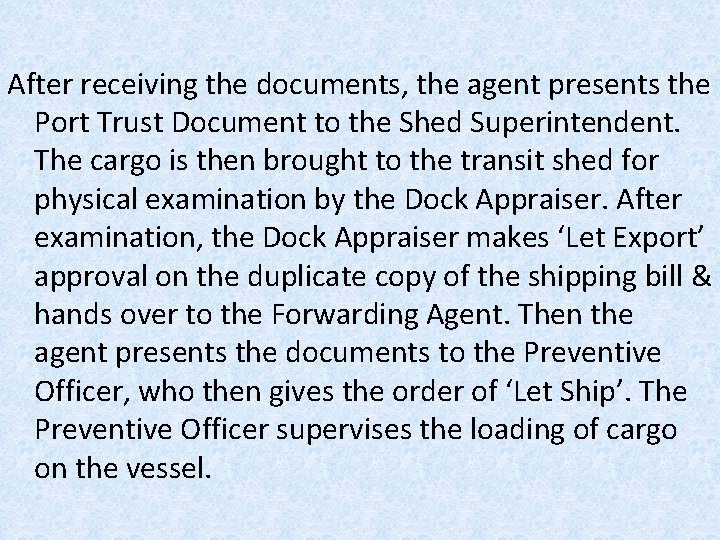 After receiving the documents, the agent presents the Port Trust Document to the Shed