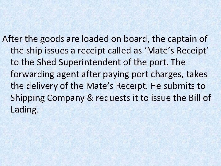 After the goods are loaded on board, the captain of the ship issues a