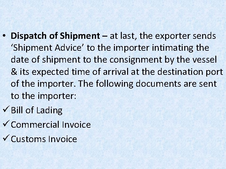  • Dispatch of Shipment – at last, the exporter sends ‘Shipment Advice’ to