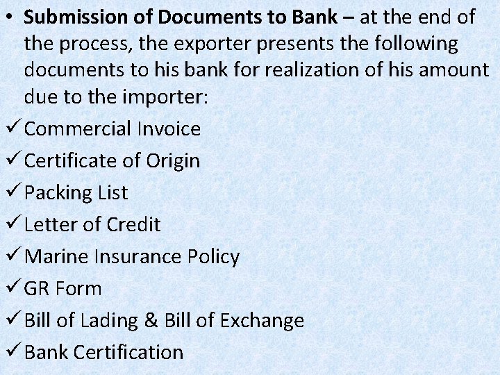  • Submission of Documents to Bank – at the end of the process,