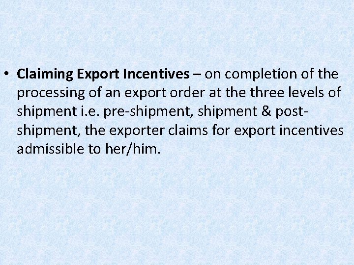  • Claiming Export Incentives – on completion of the processing of an export