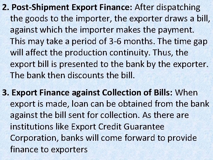 2. Post-Shipment Export Finance: After dispatching the goods to the importer, the exporter draws