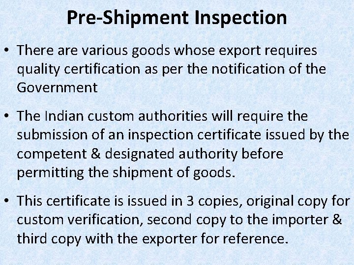 Pre-Shipment Inspection • There are various goods whose export requires quality certification as per