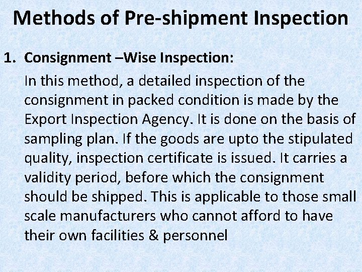 Methods of Pre-shipment Inspection 1. Consignment –Wise Inspection: In this method, a detailed inspection