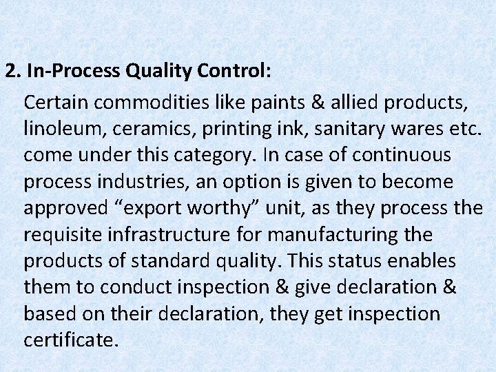 2. In-Process Quality Control: Certain commodities like paints & allied products, linoleum, ceramics, printing