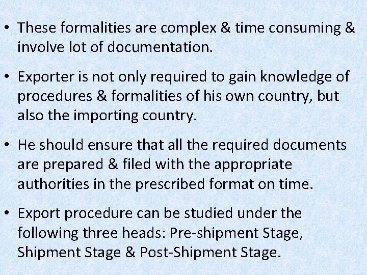  • These formalities are complex & time consuming & involve lot of documentation.