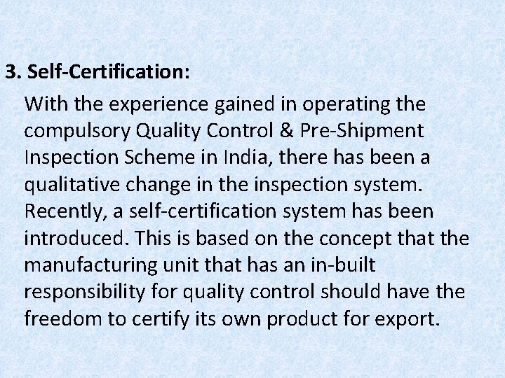 3. Self-Certification: With the experience gained in operating the compulsory Quality Control & Pre-Shipment