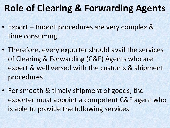 Role of Clearing & Forwarding Agents • Export – Import procedures are very complex