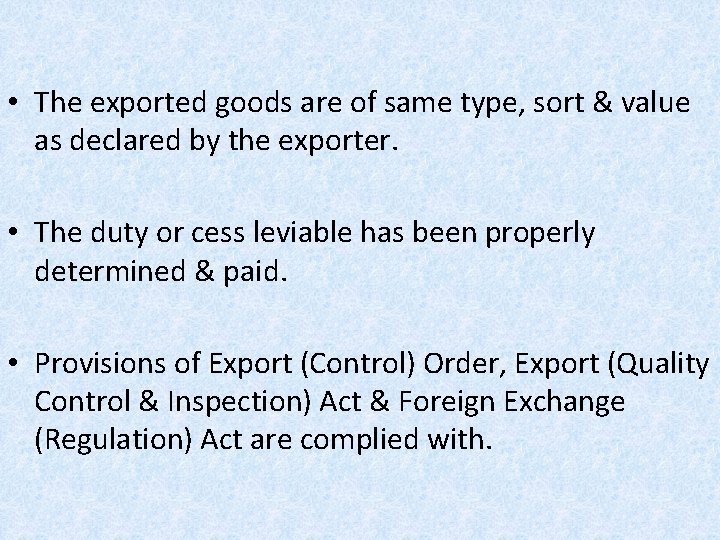  • The exported goods are of same type, sort & value as declared