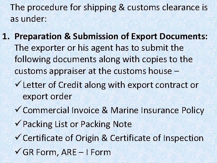 The procedure for shipping & customs clearance is as under: 1. Preparation & Submission