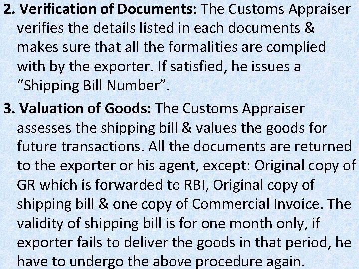 2. Verification of Documents: The Customs Appraiser verifies the details listed in each documents