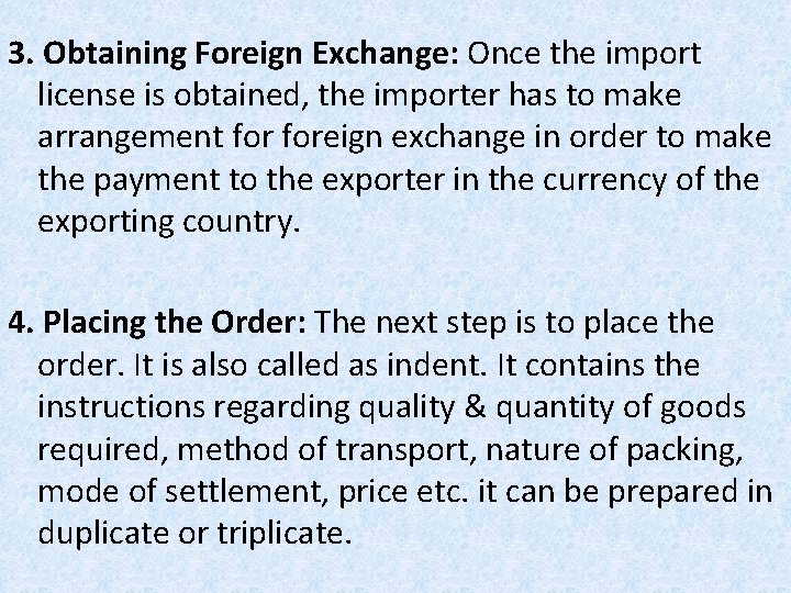 3. Obtaining Foreign Exchange: Once the import license is obtained, the importer has to