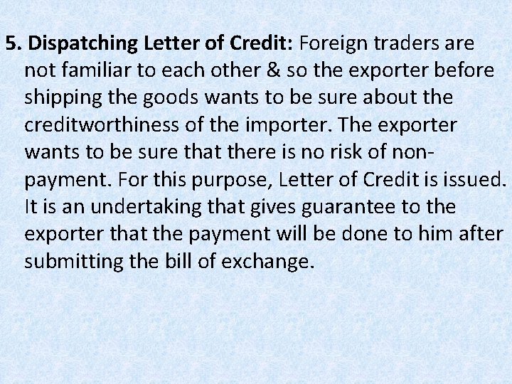 5. Dispatching Letter of Credit: Foreign traders are not familiar to each other &