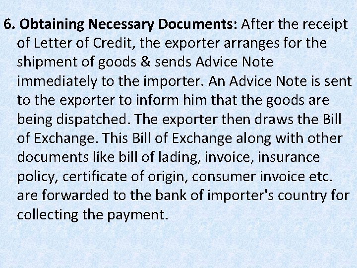 6. Obtaining Necessary Documents: After the receipt of Letter of Credit, the exporter arranges