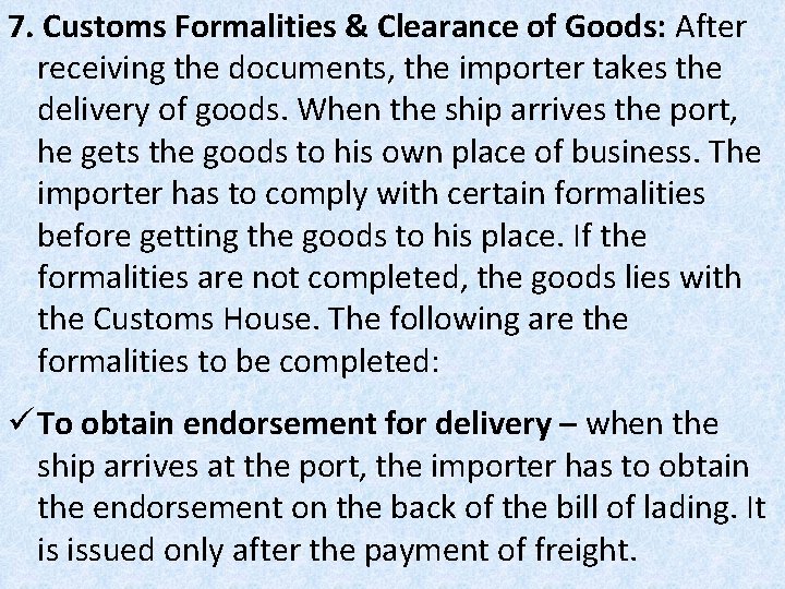 7. Customs Formalities & Clearance of Goods: After receiving the documents, the importer takes