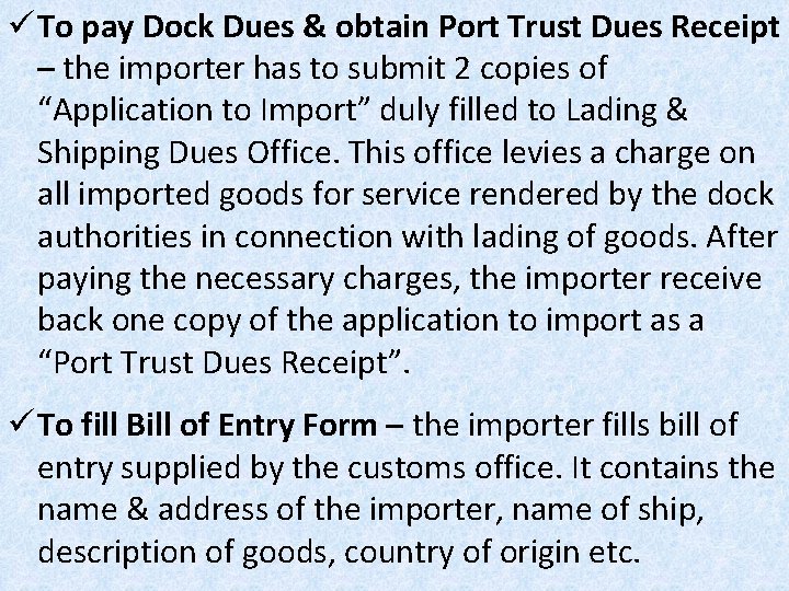 ü To pay Dock Dues & obtain Port Trust Dues Receipt – the importer