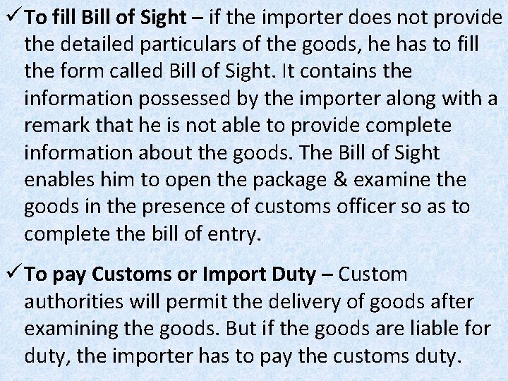 ü To fill Bill of Sight – if the importer does not provide the