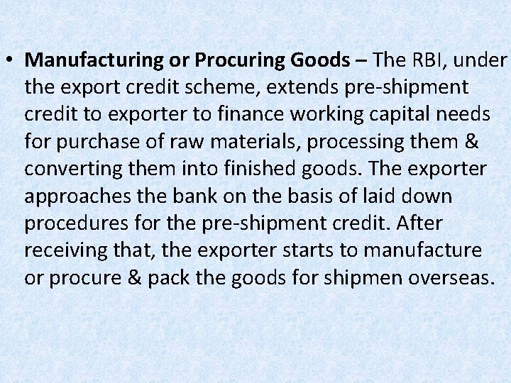  • Manufacturing or Procuring Goods – The RBI, under the export credit scheme,