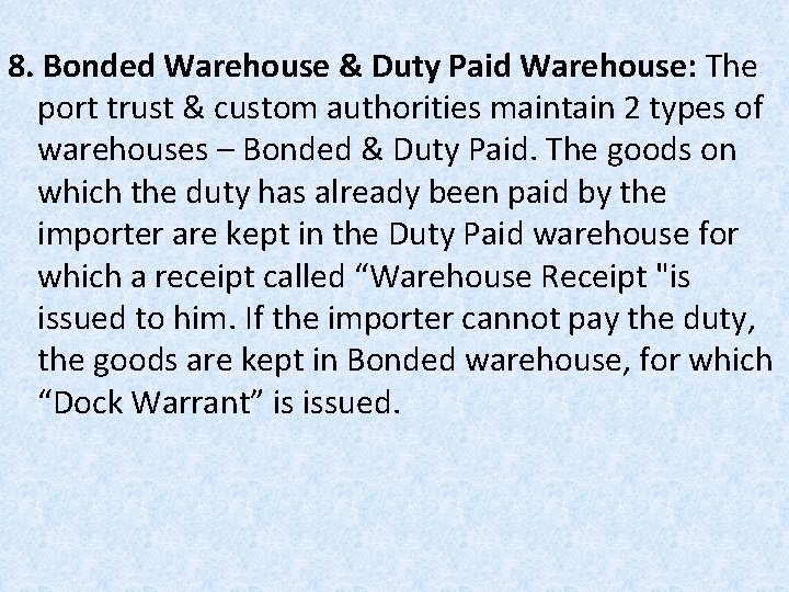 8. Bonded Warehouse & Duty Paid Warehouse: The port trust & custom authorities maintain