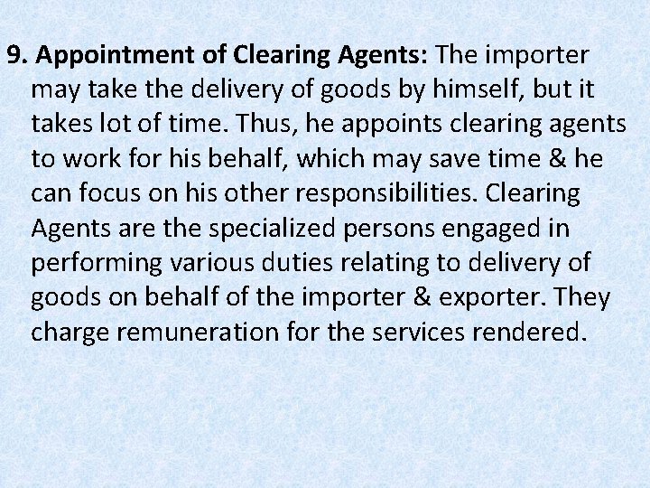 9. Appointment of Clearing Agents: The importer may take the delivery of goods by