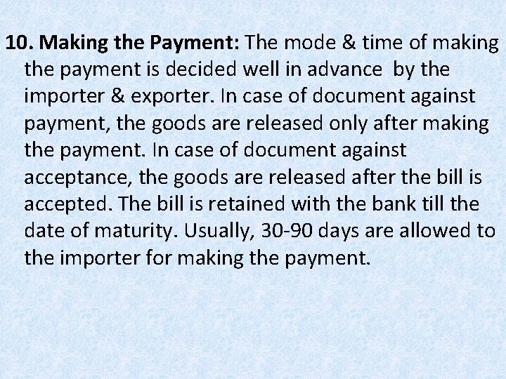 10. Making the Payment: The mode & time of making the payment is decided