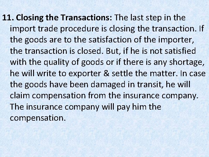 11. Closing the Transactions: The last step in the import trade procedure is closing