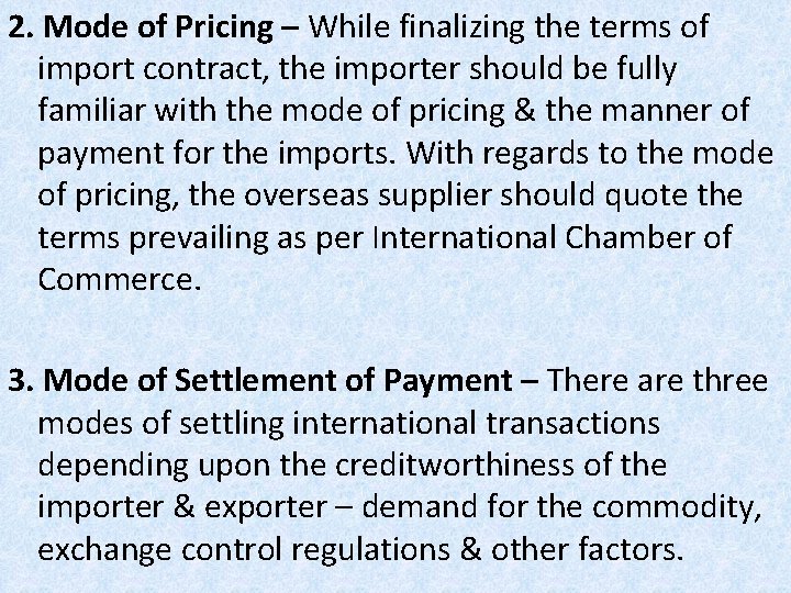 2. Mode of Pricing – While finalizing the terms of import contract, the importer