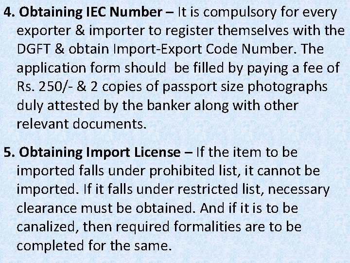 4. Obtaining IEC Number – It is compulsory for every exporter & importer to