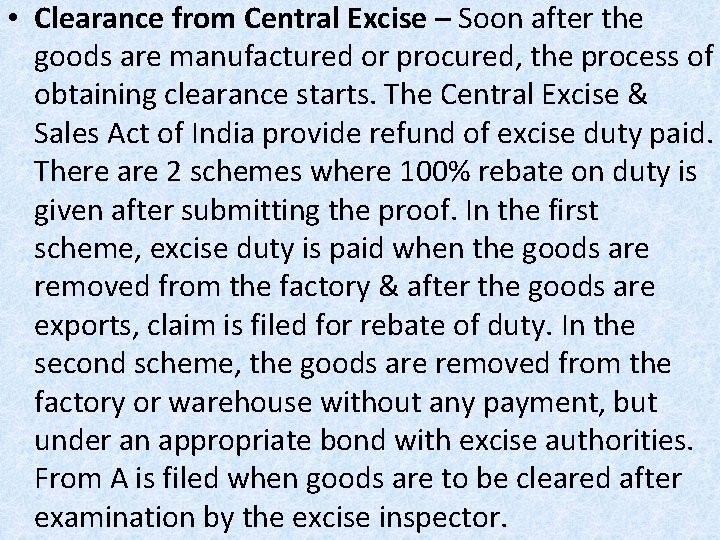  • Clearance from Central Excise – Soon after the goods are manufactured or