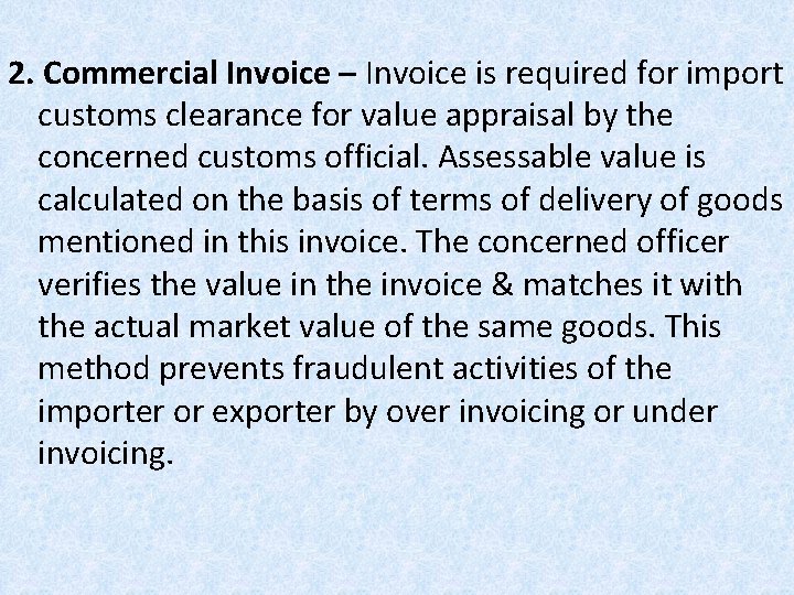 2. Commercial Invoice – Invoice is required for import customs clearance for value appraisal
