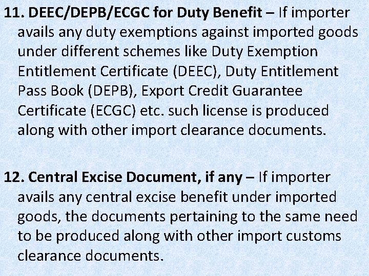 11. DEEC/DEPB/ECGC for Duty Benefit – If importer avails any duty exemptions against imported