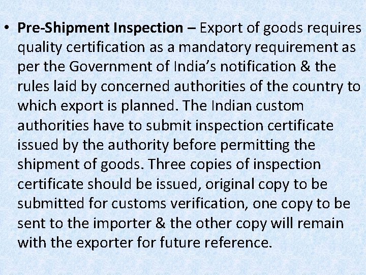  • Pre-Shipment Inspection – Export of goods requires quality certification as a mandatory