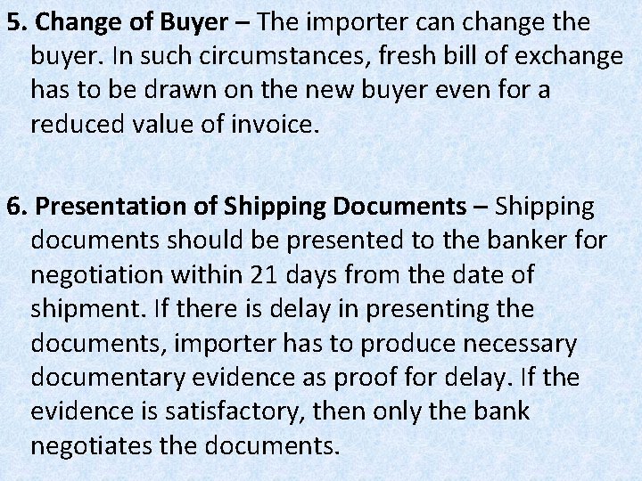 5. Change of Buyer – The importer can change the buyer. In such circumstances,